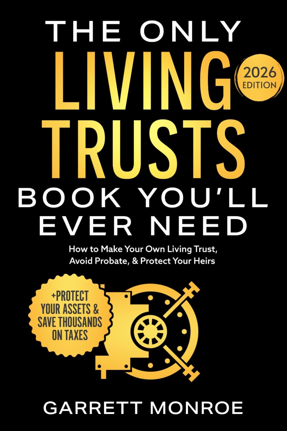Create a 10-word scroll-stopping headline for: The Only Living Trusts Book You’ll Ever Need: How to Make Your Own Living Trust, Avoid Probate & Protect Your Heirs (Plus Protect Your Assets & Save Thousands on Taxes) (Wealth Strategy) | Vibe NC