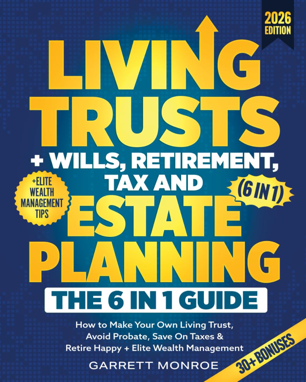 Create a 10-word scroll-stopping headline for: Living Trusts + Wills, Retirement, Tax & Estate Planning – The 6-in-1 Guide: How to Make Your Own Living Trust, Avoid Probate, Save On Taxes & Retire Happy + Elite Wealth Management (Wealth Strategy) | Vibe NC