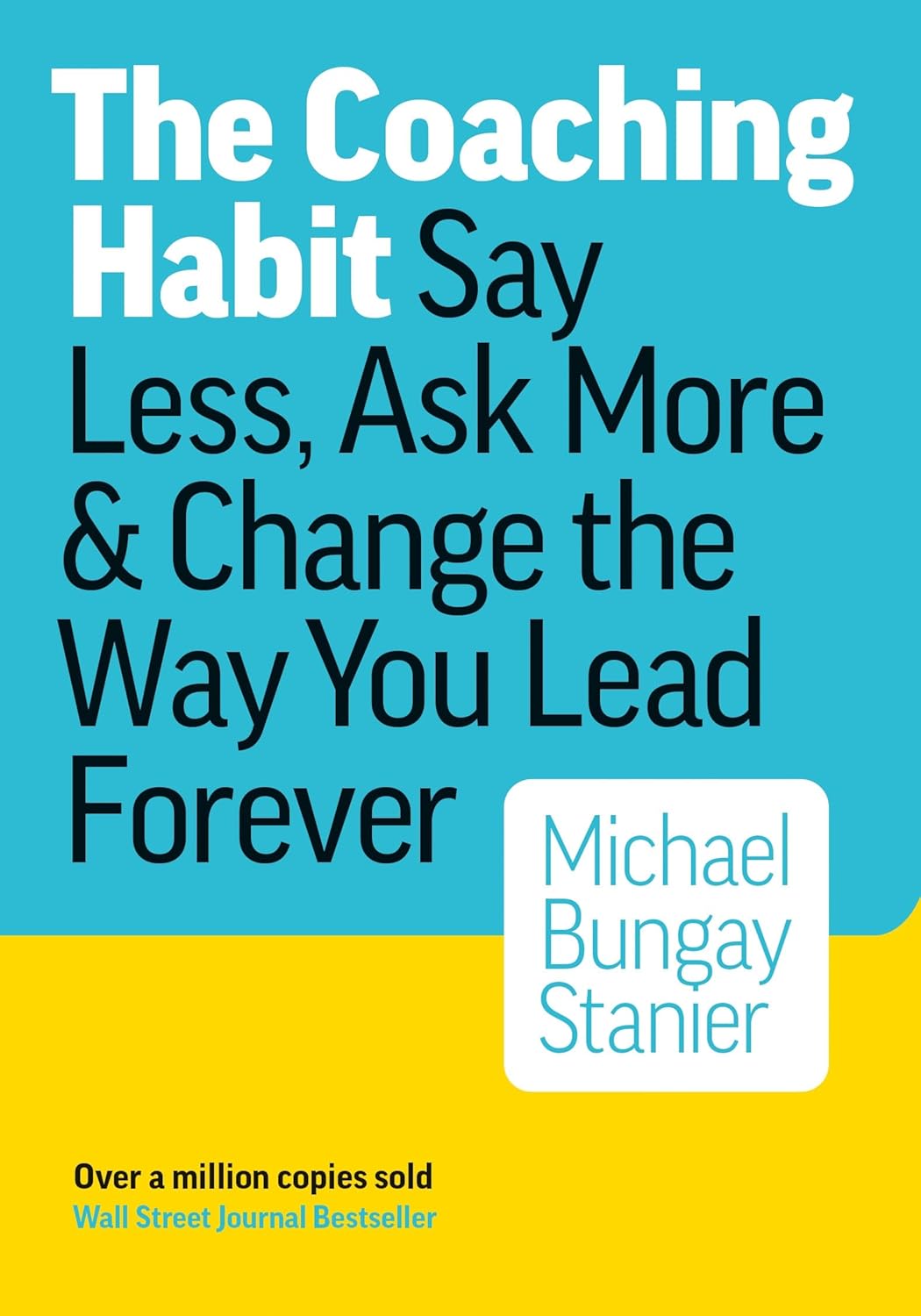 Create a 10-word scroll-stopping headline for: The Coaching Habit: Say Less, Ask More, and Change the Way You Lead Forever | Vibe NC