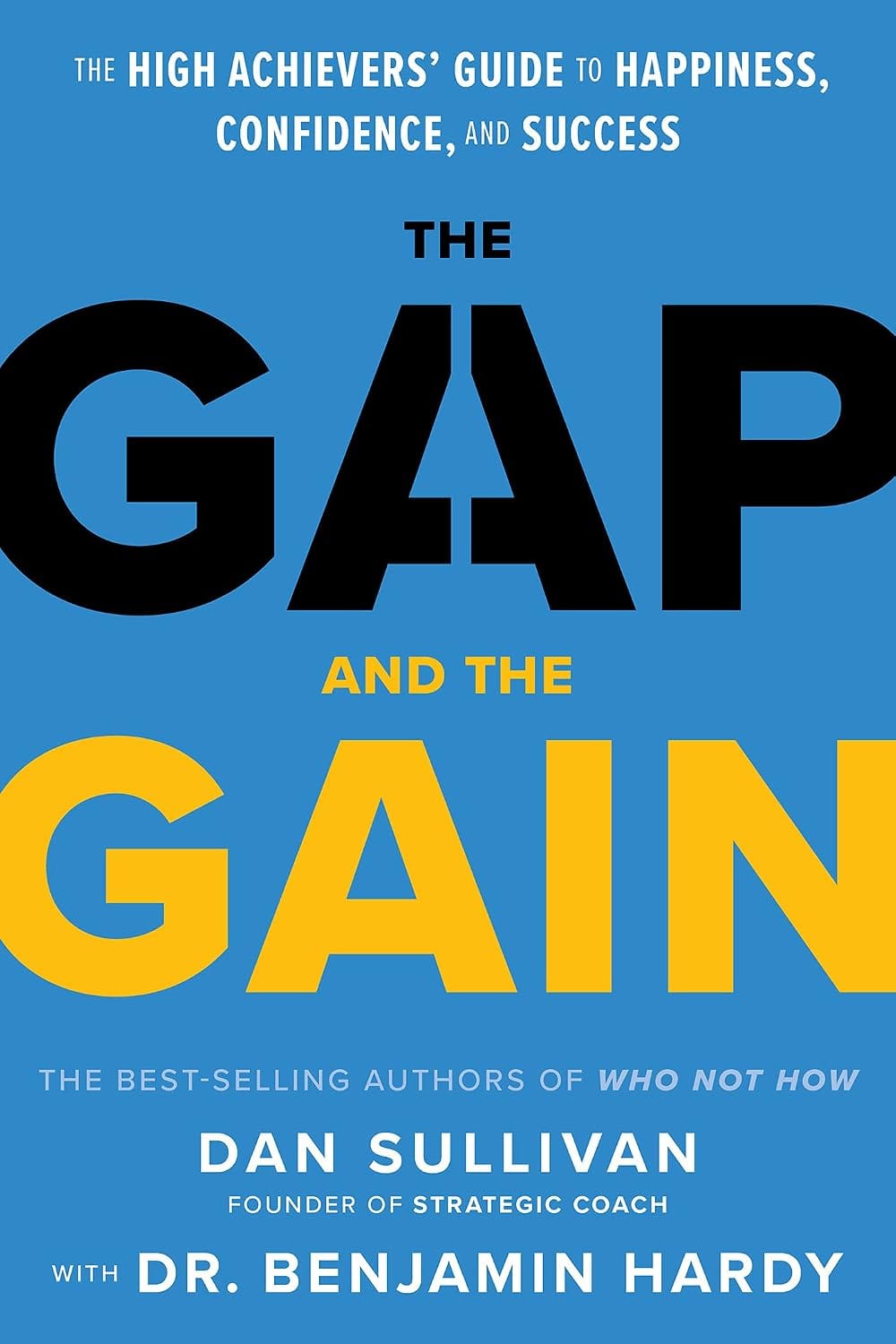 Create a 10-word scroll-stopping headline for: The Gap and The Gain: The High Achievers’ Guide to Happiness, Confidence, and Success | Vibe NC